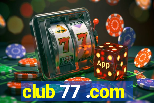 club 77 .com